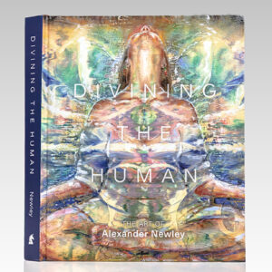 Divining the Human: The Art of Alexander Newley.