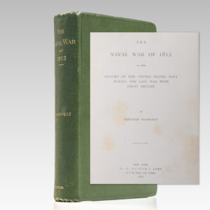 The Naval War of 1812 or the History of the United States Navy During the Last War With Great Britain.