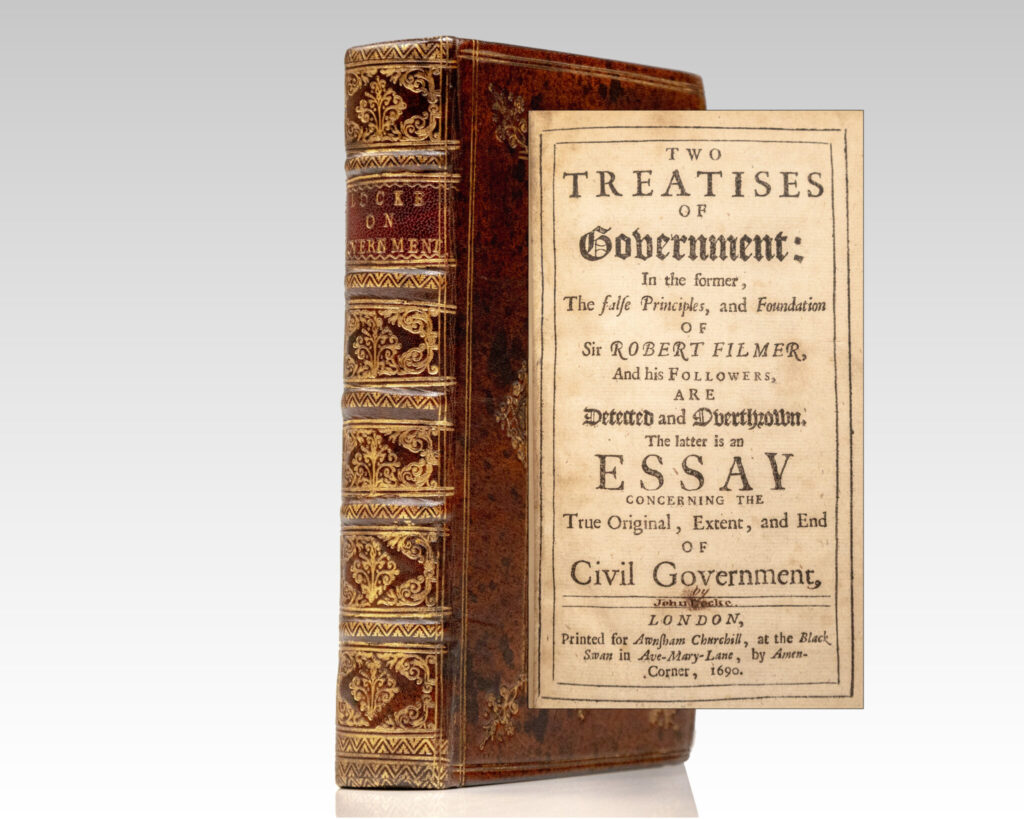 Two Treatises of Government: In the Former, The False Principles, and Foundation of Sir Robert Filmer, And His Followers, Are Detected and Overthrown