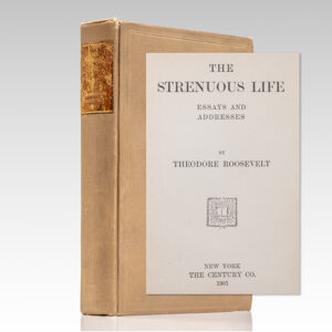 The Strenuous Life. Essays and Addresses by Theodore Roosevelt.