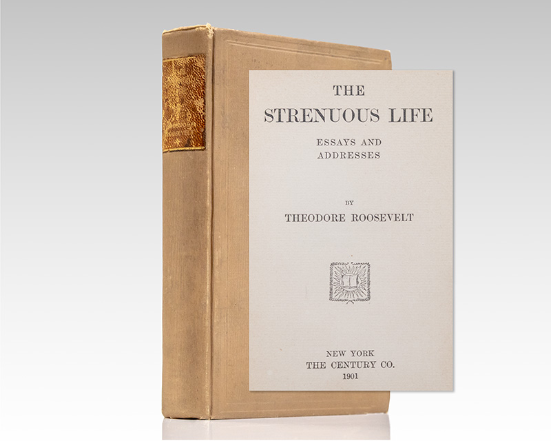 The Strenuous Life. Essays and Addresses by Theodore Roosevelt.