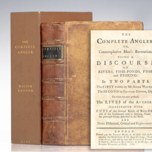 The Complete Angler or The Contemplative Man's Recreation: Being a Discourse on Rivers, Fish-Ponds, Fish, and Fishing.