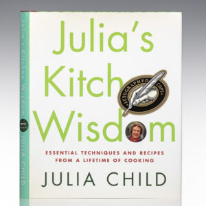 Julia's Kitchen Wisdom Essential Techniques And Recipes From A Lifetime Of Cooking.