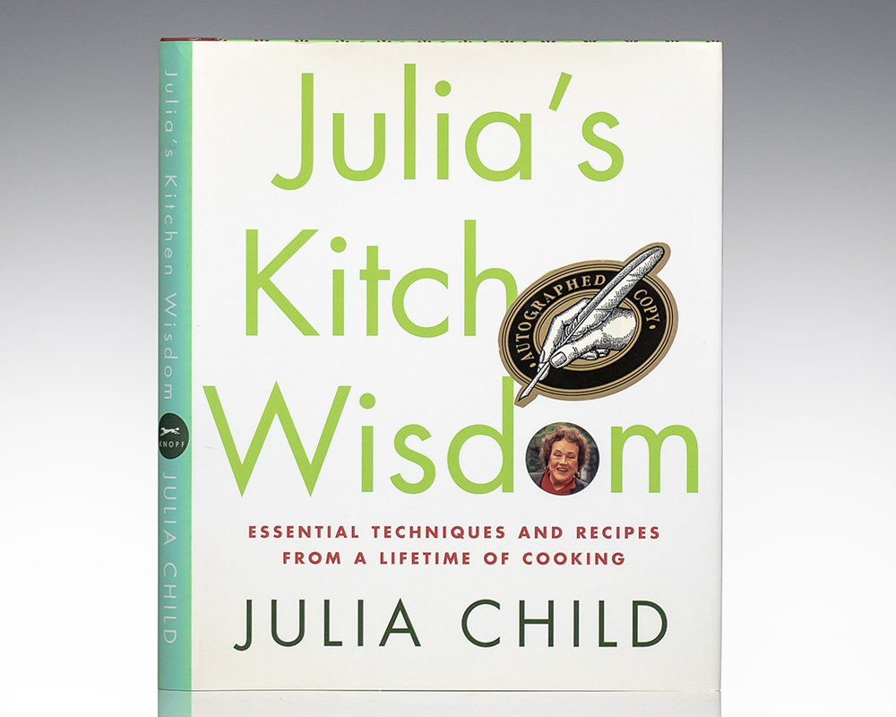 Julia's Kitchen Wisdom Essential Techniques And Recipes From A Lifetime Of Cooking.