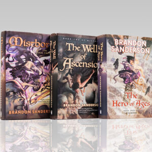 Mistborn Trilogy: The Final Empire, The Well of Ascension, and The Hero of Ages.