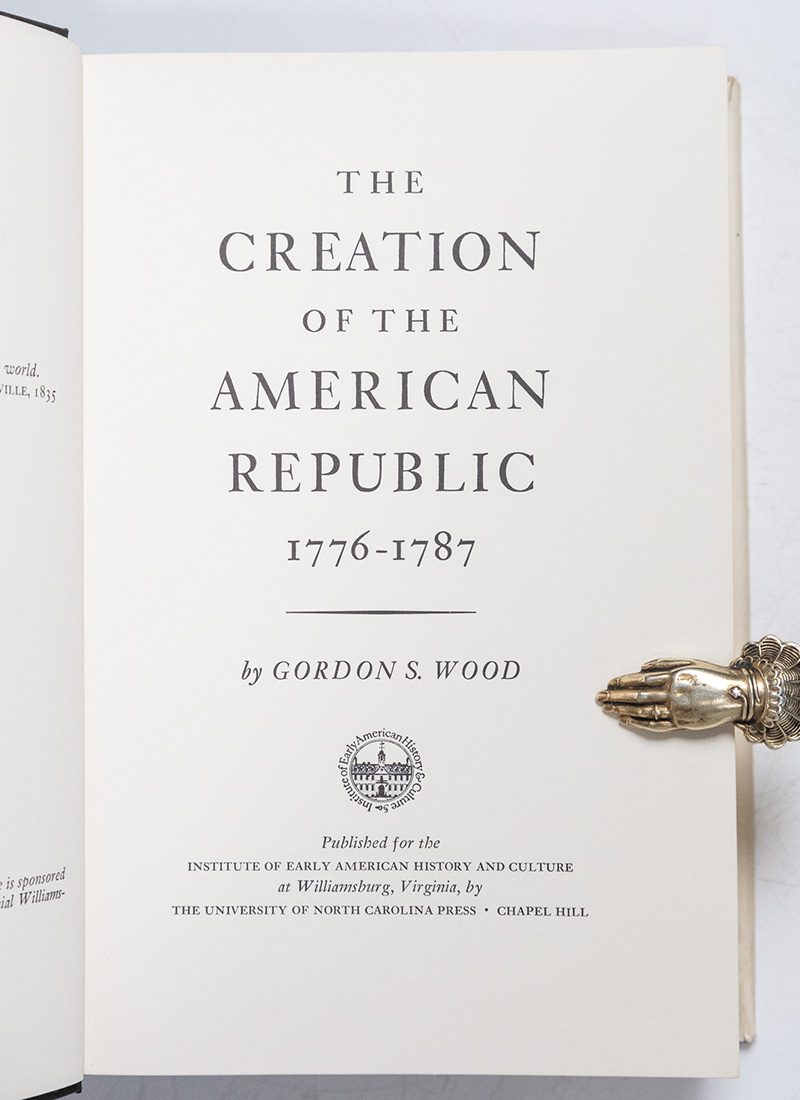 The Creation of the American Republic 1776-1787.