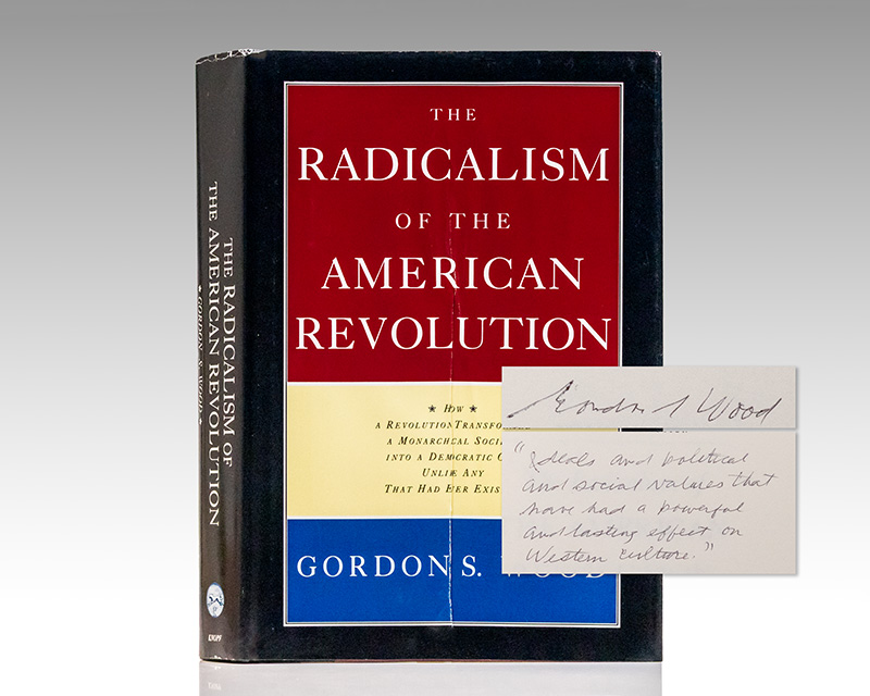 The Radicalism of the American Revolution.