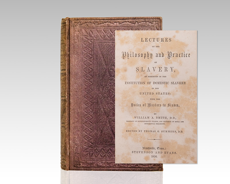 Lectures on the Philosophy and Practice of Slavery, as Exhibited in the Institution of Domestic Slavery in the United States: With the Duties of Masters to Slaves.