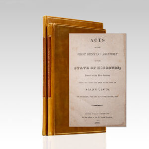 Acts of the First General Assembly of the State of Missouri; Passed at the First Session, which was Begun and Held at the Town of Saint Louis...1820. [and] Acts of the First General Assembly of the State of Missouri; Passed at the Special Session, Began and Held at the Town of St. Charles...1821.